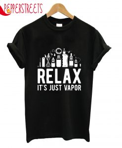 Relax It's Just Vapor T-Shirt