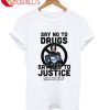 Say No To Drugs Say Yes To Justice Robocop T-Shirt