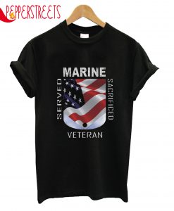 Served Marine Sacrificed Veteran T-Shirt