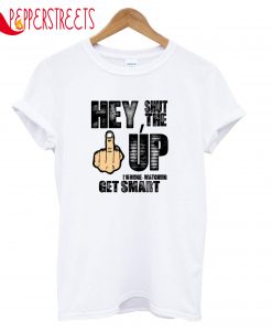 Shut The Up T-Shirt