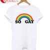 So Gay T-Shirt