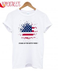 Stand Up Betsy Ross T-Shirt