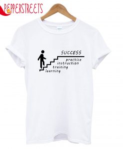 Success Pratice Instruction Training Learning T-Shirt