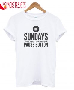 Sundays Pause Button T-Shirt