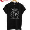 Taurus April 20 May 20 Security Stability Comfort Love T-Shirt
