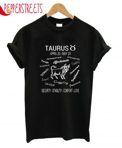 Taurus April 20 May 20 Security Stability Comfort Love T-Shirt