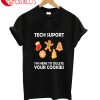 Tech Suport I'm Here To Delete Your Cookies T-Shirt