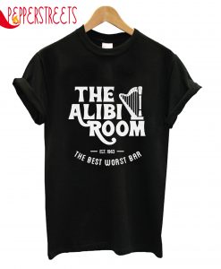 The Alibi Room Est 1963 The Best Worst Bar T-Shirt