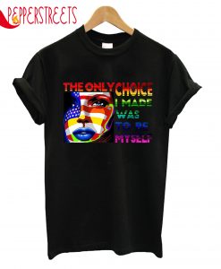 The Only Choice T-Shirt