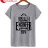 The Only Thing Better Then Bring An Engineer Is A Papa T-Shirt