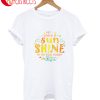 There Is Sun Shine In My Soul Today T-Shirt