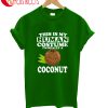 This Is My Human Costume I'm Reallity A Coconut T-Shirt