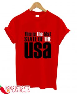 This Is The 51st State Of The Usa T-Shirt