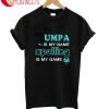 Umpa Is My Name Spoiling T-Shirt
