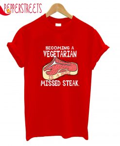 Vegetarian Missed Steak T-Shirt