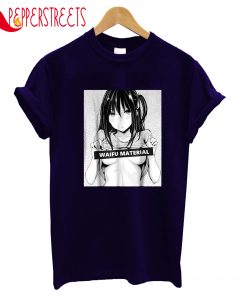 Waifu Material T-Shirt