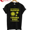 Warning Corona Virus T-Shirt