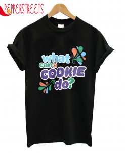 What Can A Cookie Do T-Shirt