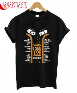 When I See You Again T-Shirt