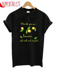 When Life Gives You Lemons T-Shirt