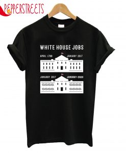 White House Jobs T-Shirt