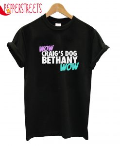 Wow Craig's Dog Bethany Wow T-Shirt
