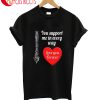 You Support Me In Every Way Love You Forever T-Shirt