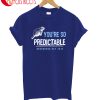 You'Re So Predictable Groundhog Day 2019 T-Shirt