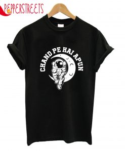 Chand Pe Hai Apun T-Shirt