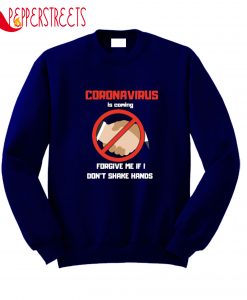 Coronavirus Is Coming Sweatshirt