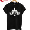 I Believe T-Shirt