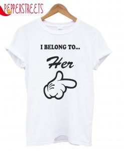 I Belong To Her T-Shirt