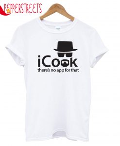 I Cook App For That T-Shirt