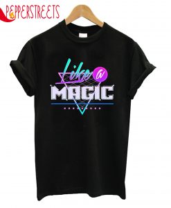 I Like A Magic T-Shirt