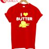 I Love Butter T-Shirt