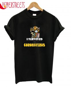 I Survived Coronavirus T-Shirt