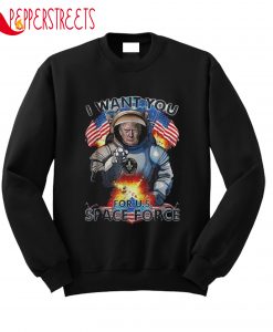 I Want You Space Force Sweatshirt