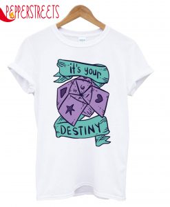 It's Your Destiny T-Shirt