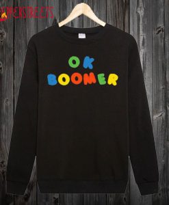 Ok Boomer Sweatshirt