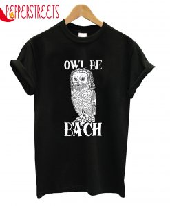 Owl Be Bach T-Shirt