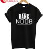 Rank Noob T-Shirt