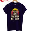 Show Me Your Kitties T-Shirt