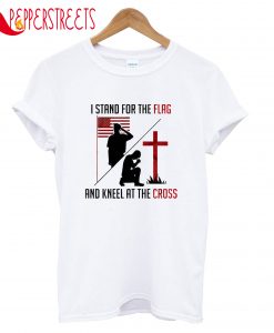 Stand For The Flag And Cross T-Shirt