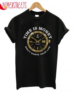 Time Is Money T-Shirt