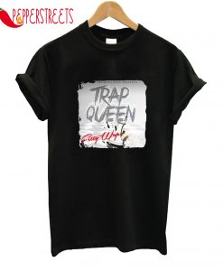 Trap Queen T-Shirt