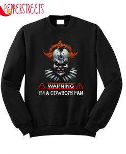 Warning I'm A Cowboys Fan Sweatshirt