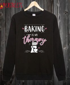 Baking Is My Therapy Sweatshirt