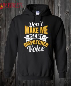 Don’t Make Me Use My Voice Gift Hoodie