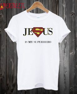 Jesus Is My Superhero T Shirt