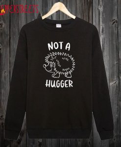 Not A Hugger Hedgehog Sweatshirt